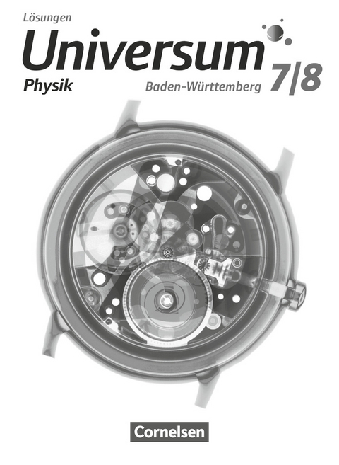 Universum Physik - Gymnasium Baden-Württemberg - Neubearbeitung - 7./8. Schuljahr - Reiner Kienle, Carl-Julian Pardall, Lutz Kasper, Bruno Rager, Ursula Wienbruch, Ruben Brand, Stefan Ronellenfitsch