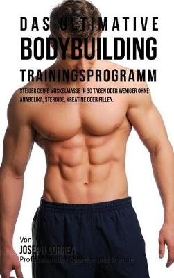 Das Ultimative Bodybuilding-Trainingsprogramm - Joseph Correa