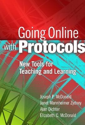 Going Online with Protocols - Joseph P. McDonald, Janet Mannheimer Zydney, Alan Dichter, Elizabeth C. McDonald