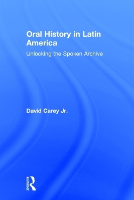 Oral History in Latin America - David Carey Jr