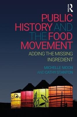 Public History and the Food Movement - Michelle Moon, Cathy Stanton