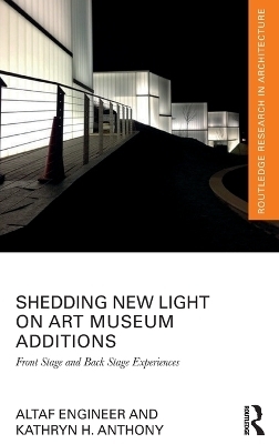 Shedding New Light on Art Museum Additions - Altaf Engineer, Kathryn H. Anthony