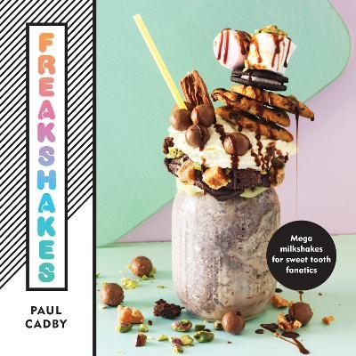 Freakshakes - Paul Cadby