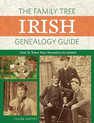 The Family Tree Irish Genealogy Guide - Claire Santry