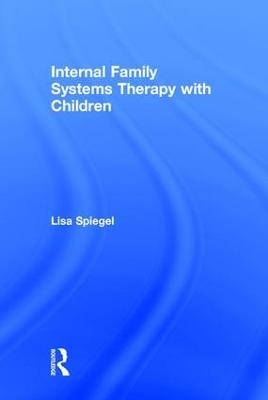 Internal Family Systems Therapy with Children - Lisa Spiegel