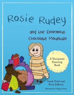 Rosie Rudey and the Enormous Chocolate Mountain - Sarah Naish, Rosie Jefferies