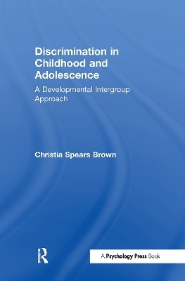 Discrimination in Childhood and Adolescence - Christia Spears Brown