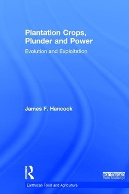 Plantation Crops, Plunder and Power - James F. Hancock