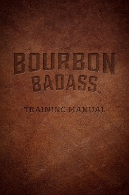 Bourbon Badass Training Manual - Fred Ruffenach