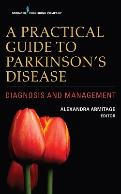 A Practical Guide to Parkinson's Disease - Alexandra Armitage