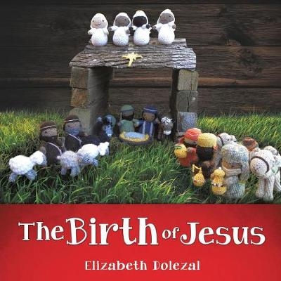 The Birth of Jesus - Elizabeth Dolezal