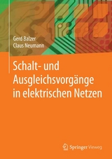 Schalt- und Ausgleichsvorgänge in elektrischen Netzen - Gerd Balzer, Claus Neumann