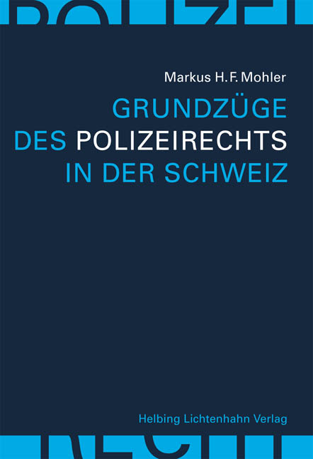 Grundzüge des Polizeirechts in der Schweiz - Markus H.F. Mohler