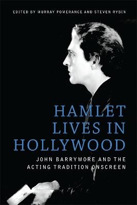 Hamlet Lives in Hollywood - Murray Pomerance, Steven Rybin