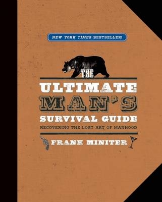 The Ultimate Man's Survival Guide - Frank Miniter