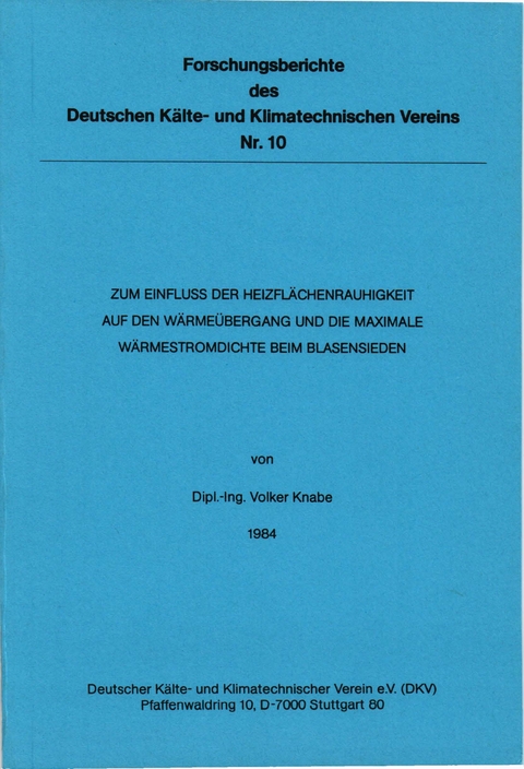 Zum Einfluss der Heizflächenrauhigkeit auf den Wärmeübergang und die maximale Wärmestromdichte beim Blasensieden - Volker Knabe