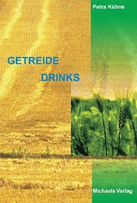 Getreidedrinks - Petra Kühne