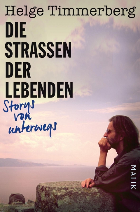 Die Straßen der Lebenden - Helge Timmerberg