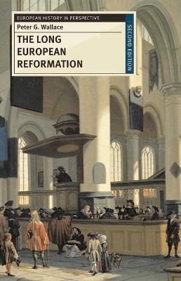 The Long European Reformation - Peter Wallace