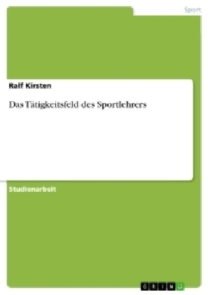 Das TÃ¤tigkeitsfeld des Sportlehrers - Ralf Kirsten