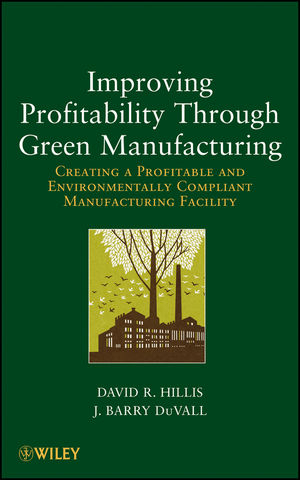 Improving Profitability Through Green Manufacturing - David R. Hillis, J. Barry DuVall