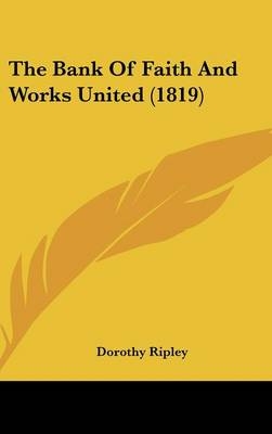 The Bank Of Faith And Works United (1819) - Dorothy Ripley