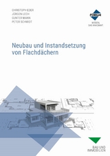 Neubau und Instandsetzung von Flachdächern - Christoph Eder, Jürgen Lech, Gunter Mann, Peter Schmidt