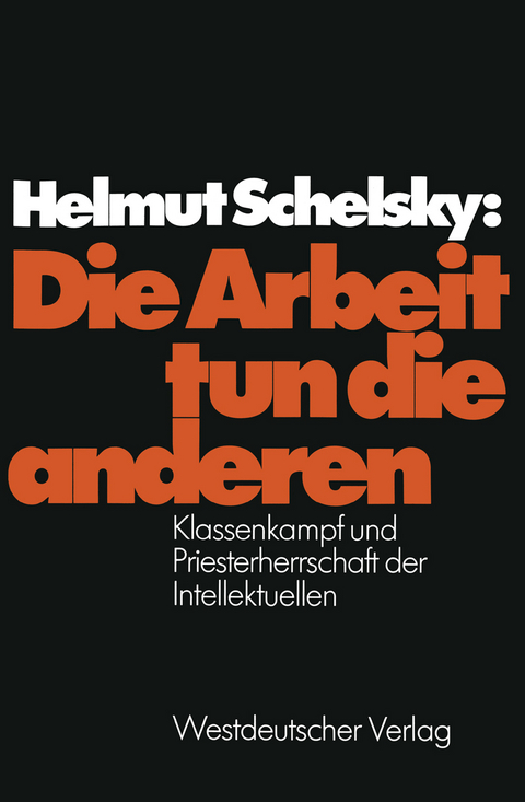 Die Arbeit tun die anderen - Helmut Schelsky