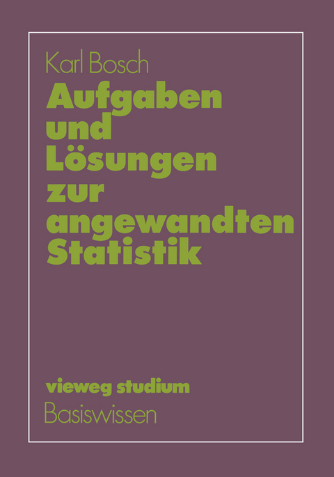 Aufgaben und Lösungen zur angewandten Statistik - Karl Bosch