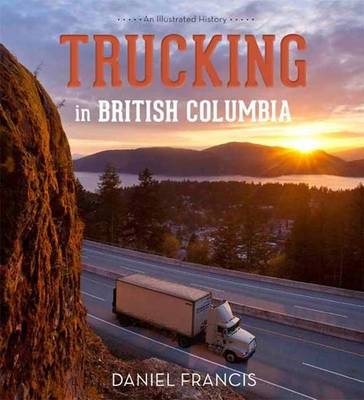 Trucking in British Columbia - Daniel Francis