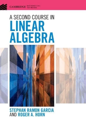 A Second Course in Linear Algebra - Stephan Ramon Garcia, Roger A. Horn