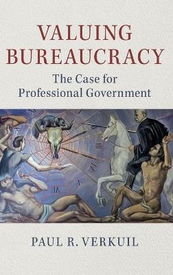 Valuing Bureaucracy - Paul R. Verkuil