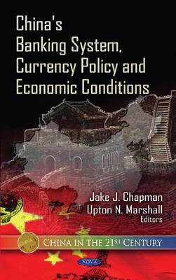 China's Banking System, Currency Policy & Economic Conditions - 