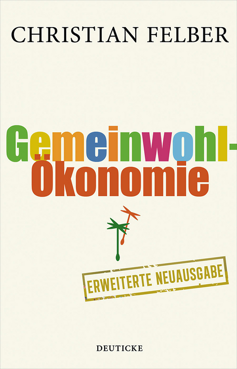 Die Gemeinwohl-Ökonomie - Christian Felber