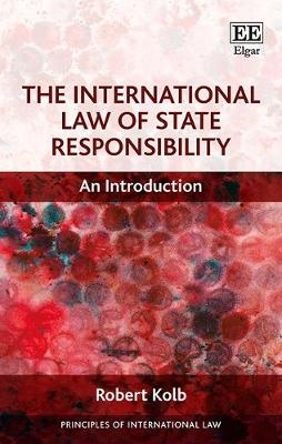 The International Law of State Responsibility - Robert Kolb