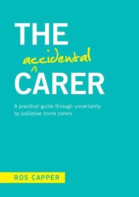 The Accidental Carer - Ros Capper