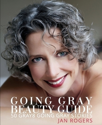 Going Gray Beauty Guide - Jan Westfall Rogers