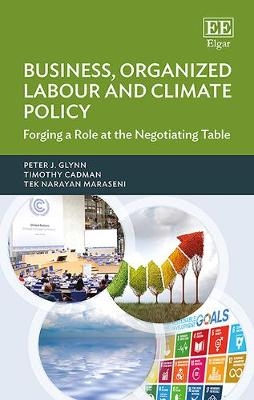 Business, Organized Labour and Climate Policy - Peter J. Glynn, Timothy Cadman, Tek N. Maraseni