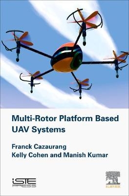 Multi-rotor Platform Based UAV Systems - Franck Cazaurang, Kelly Cohen, Manish Kumar