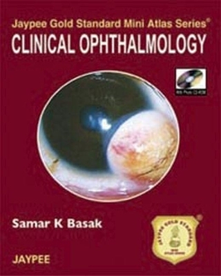 Jaypee Gold Standard Mini Atlas Series: Clinical Ophthalmology - Samar K Basak