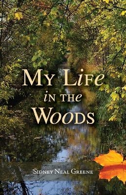 My Life in the Woods - Sidney Neal Greene