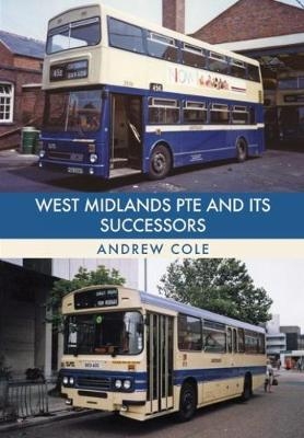 West Midlands PTE and Its Successors - Andrew Cole