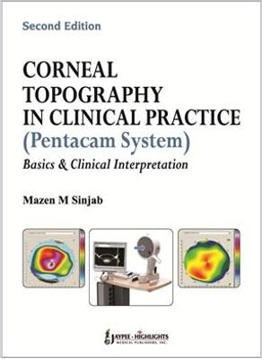 Corneal Topography in Clinical Practice (Pentacam System) Basics and Clinical Interpretation - Mazen M Sinjab