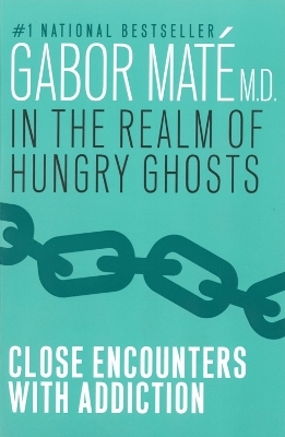 In the Realm of Hungry Ghosts - Gabor Mate