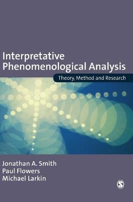 Interpretative Phenomenological Analysis - Jonathan A. Smith, Paul Flowers, Michael Larkin