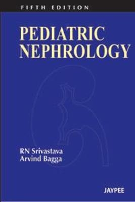 Pediatric Nephrology - Rn Srivastava, Arvind Bagga