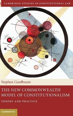 The New Commonwealth Model of Constitutionalism - Stephen Gardbaum