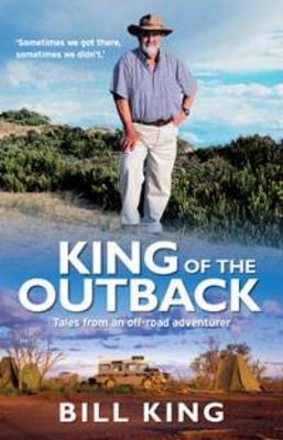 King of the Outback - Bill King