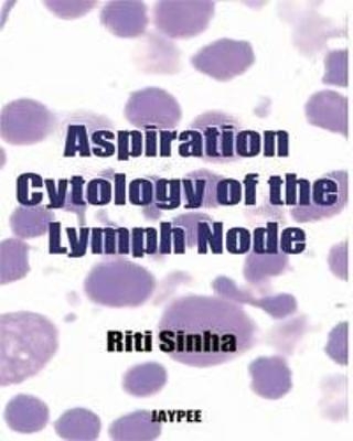 Aspiration Cytology of the Lymph Node - Riti Sinha