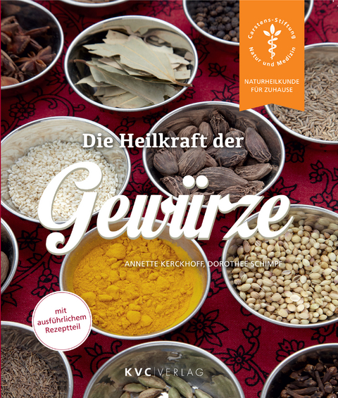 Die Heilkraft der Gewürze - Annette Kerckhoff, Dorothee Schimpf